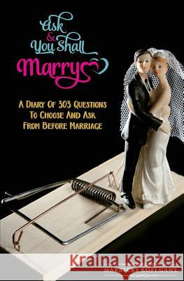 Ask And You Shall Marry: A Diary Of 303 Questions To Choose And Ask From Before Marriage Gane, Marricke Kofi 9781909326293 Marrickegane Publishing - książka