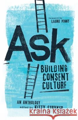 Ask: Building Consent Culture Kitty Stryker Carol Queen Laurie Penny 9781944934255 Thorntree Press - książka