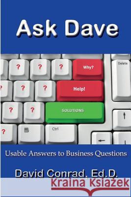 Ask Dave: Usable Answers to Business Questions David Conra 9781596300842 Heuristic Books - książka