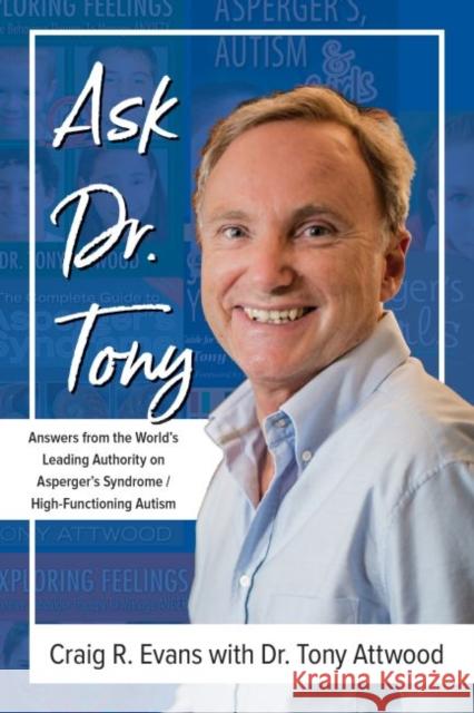 Ask Dr. Tony: Answers from the World's Leading Authority on Asperger's Syndrome/High-Functioning Autism Tony Attwood 9781941765807 Future Horizons - książka