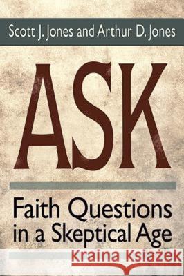 Ask: Faith Questions in a Skeptical Age Scott J. Jones Arthur Dyatt Jones 9781501803338 Abingdon Press - książka