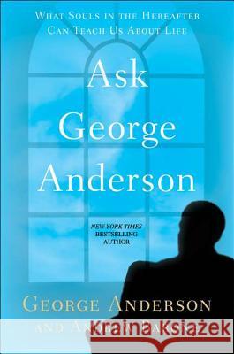 Ask George Anderson: What Souls in the Hereafter Can Teach Us about Life George Anderson Andrew Barone 9780425247280 Berkley Publishing Group - książka