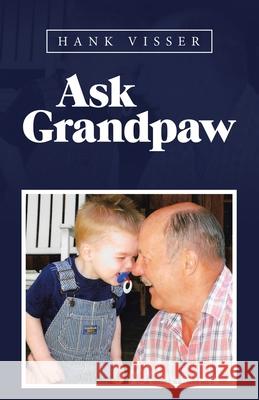 Ask Grandpaw Hank Visser 9781489729774 Liferich - książka