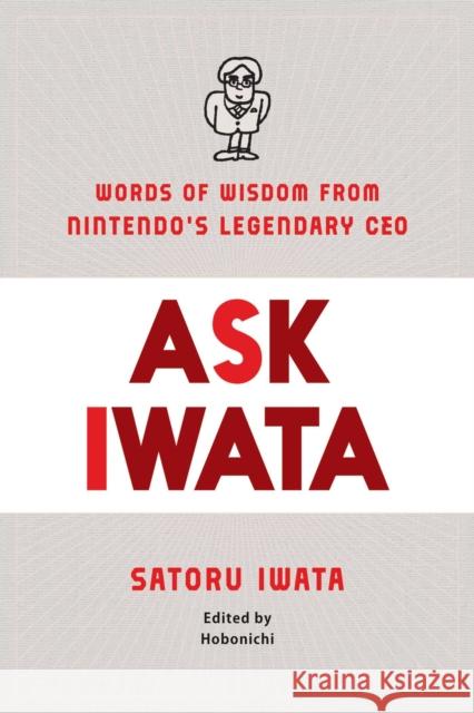 Ask Iwata: Words of Wisdom from Satoru Iwata, Nintendo's Legendary CEO Hobonichi                                Satoru Iwata 9781974721542 Viz Media, Subs. of Shogakukan Inc - książka