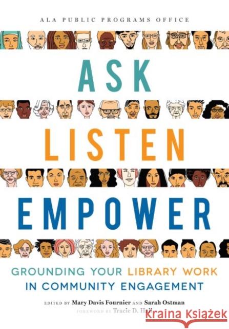 Ask, Listen, Empower: Grounding Your Library Work in Community Engagement Mary Davis Fournier Sarah Ostman  9780838947401 ALA Editions - książka