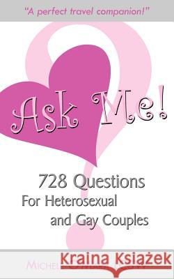 Ask Me!: 728 Questions For Heterosexual and Gay Couples O'Mara, Michele 9781425901240 Authorhouse - książka