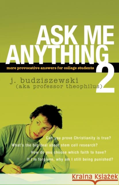 Ask Me Anything 2: More Provocative Answers for College Students J. Budziszewski 9781600061936 Navpress Publishing Group - książka