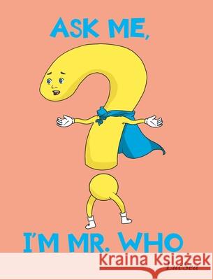Ask Me, I'm Mr. Who Lucsea 9781648010026 Newman Springs Publishing, Inc. - książka
