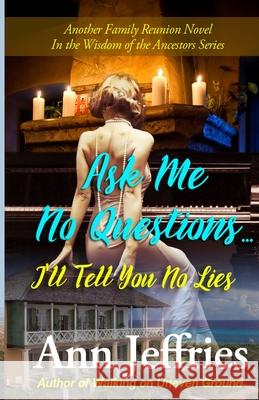 Ask Me No Questions...I'll Tell You No Lies Ann Jeffries 9780991500383 New View Literature - książka