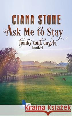 Ask Me to Stay Ciana Stone Holly D. Atkinson 9781533320308 Createspace Independent Publishing Platform - książka