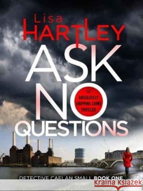 Ask No Questions: A gripping crime thriller with a twist you won't see coming Lisa Hartley   9781788633864 Canelo - książka