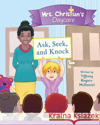 Ask, Seek and Knock Tiffiney Rogers-McDaniel 9781735417301 Teaching Parables LLC - książka