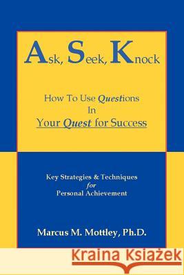 Ask Seek Knock Marcus M. Mottley 9781403384621 Authorhouse - książka