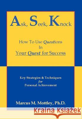 Ask Seek Knock Marcus M. Mottley 9781403384638 Authorhouse - książka