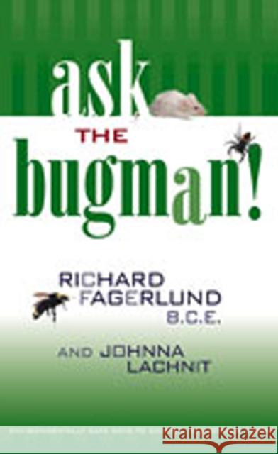 Ask the Bugman: Environmentally Safe Ways to Control Household Pests Fagerlund, Richard 9780826328359 University of New Mexico Press - książka