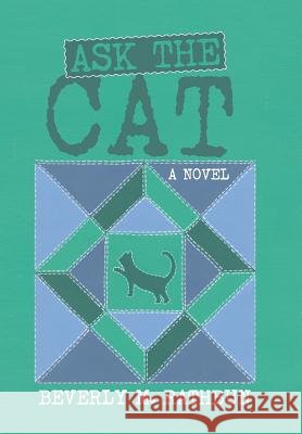 Ask the Cat Beverly M Rathbun 9781984547545 Xlibris Us - książka