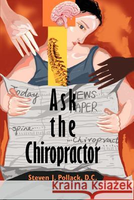 Ask the Chiropractor Steven J. Pollac 9780595324040 iUniverse - książka