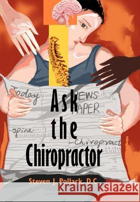 Ask the Chiropractor Steven J. Pollac 9780595665549 iUniverse - książka