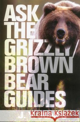 Ask the Grizzly/Brown Bear Guides J. Y. Jones 9781571573469 Safari Press - książka