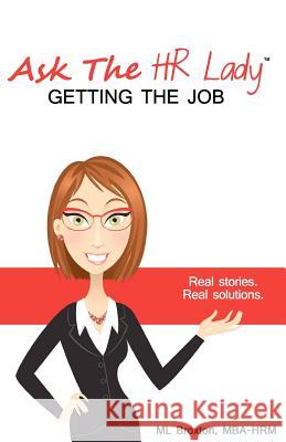 Ask the HR Lady: : Getting the Job Broxton, M. L. 9781449588229 Createspace - książka