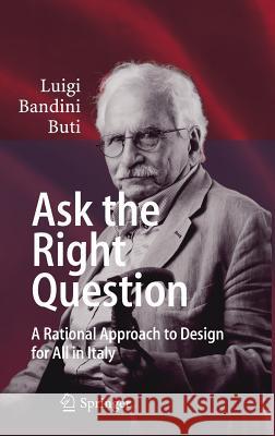 Ask the Right Question: A Rational Approach to Design for All in Italy Bandini Buti, Luigi 9783319963457 Springer - książka