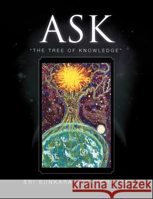 Ask: The Tree of Knowledge Sankacharya, Sri Sunkara 9781477144336 Xlibris Corporation - książka