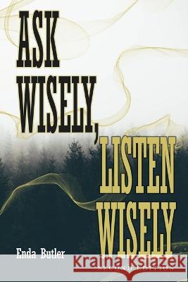 Ask Wisely, Listen Wisely: Second Edition Enda Butler   9781961096578 Regency Publishers - książka