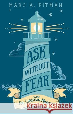 Ask Without Fear for Christian Ministry: Helping you connect donors with causes that have eternal impact Pitman, Marc a. 9781938079085 Standish & Wade Publishing - książka