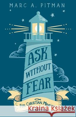 Ask Without Fear for Christian Ministry: Helping you connect donors with causes that have eternal impact Pitman, Marc a. 9781938079085 Standish & Wade Publishing - książka