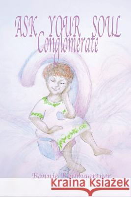 ASK YOUR SOUL Conglomerate Baumgartner, Bonnie 9781523211128 Createspace Independent Publishing Platform - książka