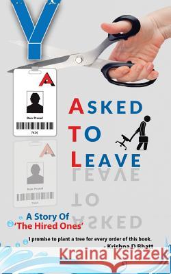 Asked to Leave: A Story of 'the Hired Ones' Krishna D. Bhatt 9781482889475 Partridge India - książka