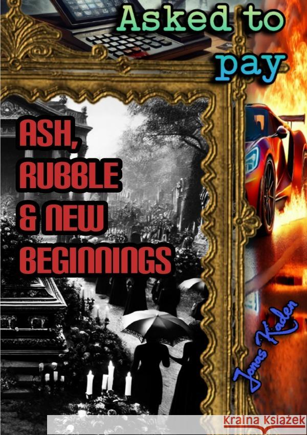 Asked to pay: Ash, Rubble & New Beginnings Kaden, Jonas 9783818740740 epubli - książka