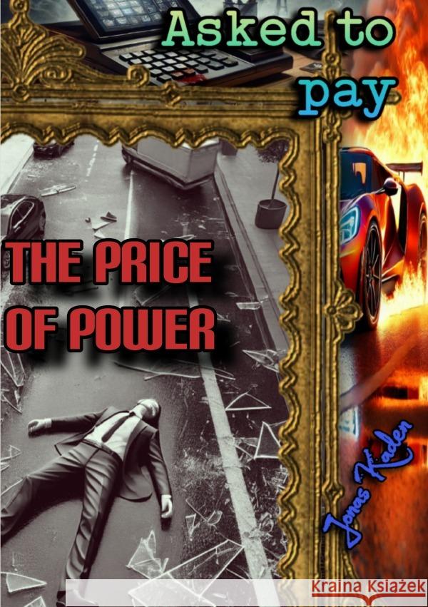 Asked to pay: The price of power Kaden, Jonas 9783818742638 epubli - książka