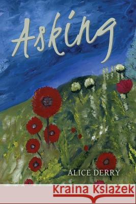 Asking Alice Derry   9781936657698 Moonpath Press - książka