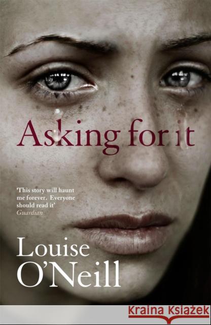 Asking For It: the haunting novel from a celebrated voice in feminist fiction Louise ONeill 9781784293208 Quercus Publishing - książka