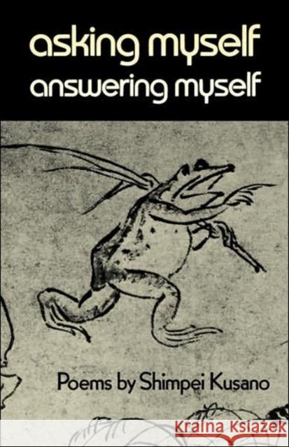 Asking Myself, Answering Myself: Poems by Shimpei Kusano Kusano, Shimpei 9780811208871 New Directions Publishing Corporation - książka