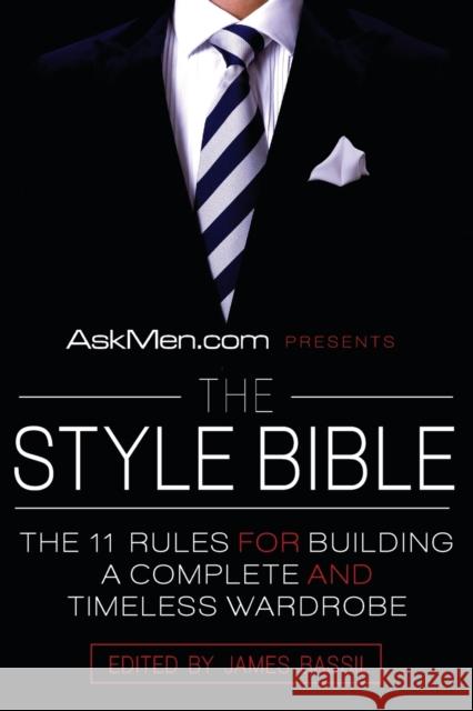 Askmen.com Presents the Style Bible: The 11 Rules for Building a Complete and Timeless Wardrobe James Bassil 9780061208508 Collins - książka