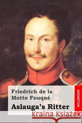 Aslauga's Ritter Friedrich De La Motte Fouque 9781515116912 Createspace - książka