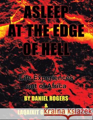 Asleep at the Edge of Hell: Life Experiences out of Africa Daniel Rogers Laqaixit Glenda Tewee  9781664170353 Xlibris Us - książka