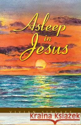 Asleep in Jesus Vivian Sielaff 9781490805078 WestBow Press - książka