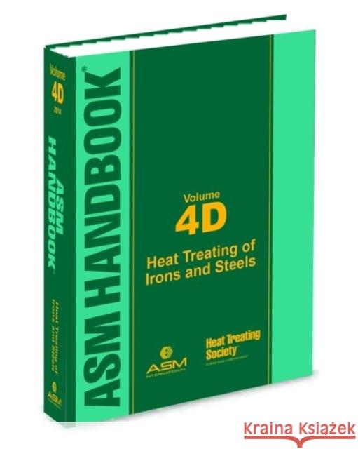 Asm Handbook: Heat Treating of Irons and Steels: Volume 4D Jon L. Dossett George E. Totten  9781627080668 A S M International - książka
