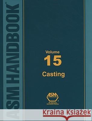 ASM Handbook, Vol. 15: : Casting Viswanathan S 9780871707116 ASM International(OH) - książka