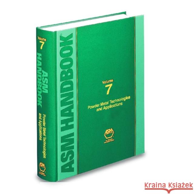 ASM Handbook Vol. 7 : Powder Metal Technologies and Applications W.B. Eisen etc.  9780871703873 ASM International - książka