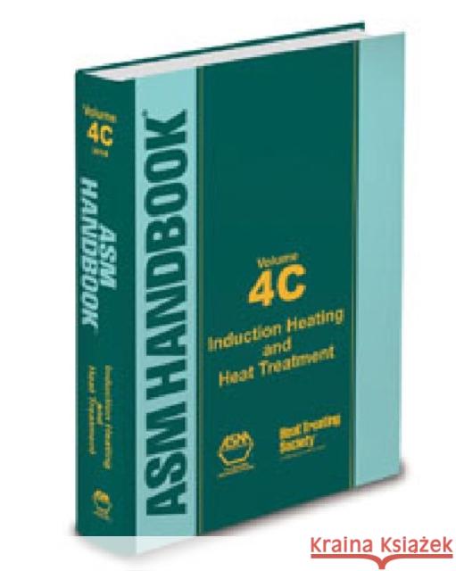 ASM Handbook, Volume 4C: Induction Heating and Heat Treatment Valery Rudnev, George E. Totten 9781627080125 A S M International - książka