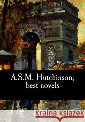 A.S.M. Hutchinson, best novels Hutchinson, Arthur Stuart-Menteth 9781548834234 Createspace Independent Publishing Platform - książka