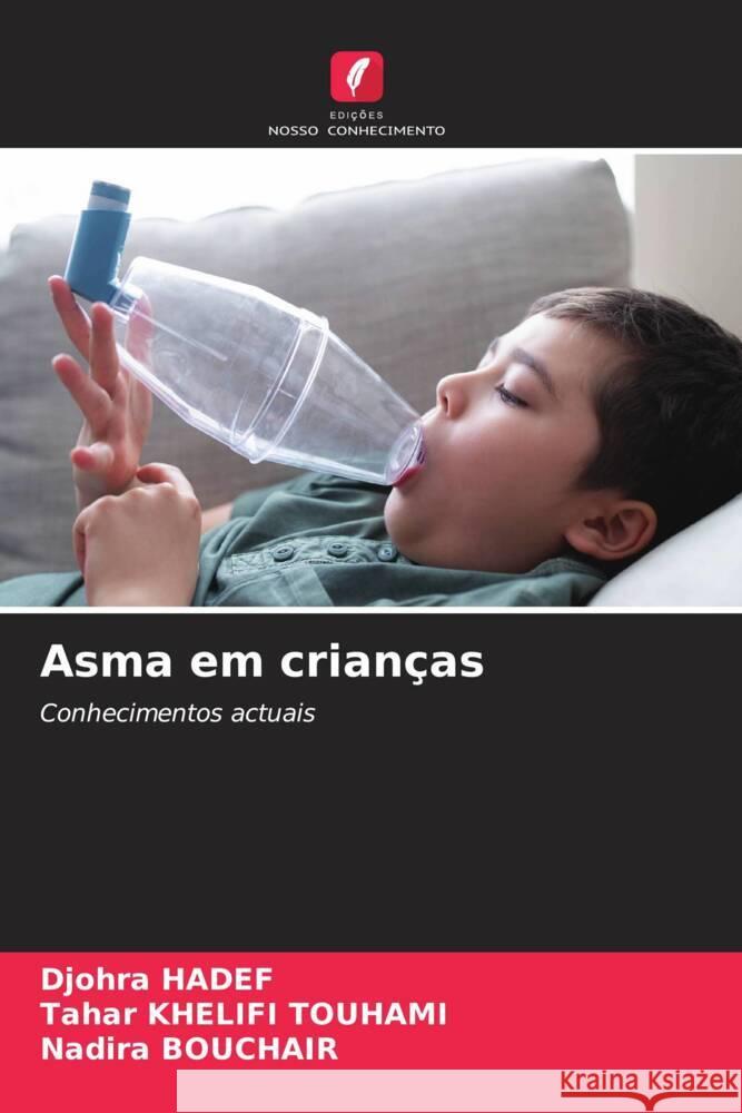 Asma em crianças HADEF, Djohra, KHELIFI TOUHAMI, Tahar, BOUCHAIR, Nadira 9786207042333 Edições Nosso Conhecimento - książka