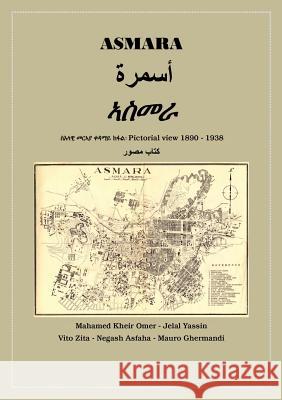 Asmara: Pictorial View 1890 - 1938 Mohamed Kheir Omer, Jelal Yassin, Vito Zita 9781483486260 Lulu.com - książka