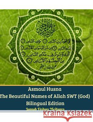 Asmaul Husna The Beautiful Names of Allah SWT (God) Bilingual Edition Mediapro, Jannah Firdaus 9780368005572 Blurb - książka