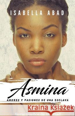 Asmina Isabella Abad   9798215757338 Isabella Abad - książka