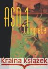 ASN.1 Complete John Larmouth 9780122334351 Elsevier Science & Technology